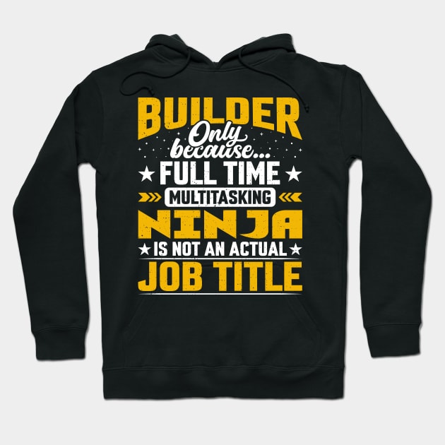 Builder Job Title - Funny Developer Manufacturer Hoodie by Pizzan